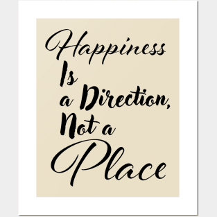 Happiness is a direction, not a place Posters and Art